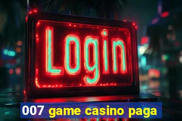 007 game casino paga